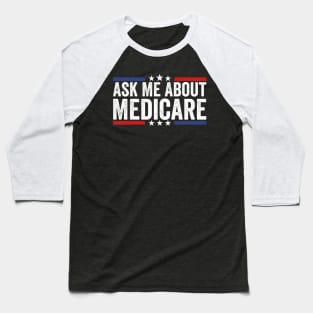 Ask Me About Medicare Baseball T-Shirt